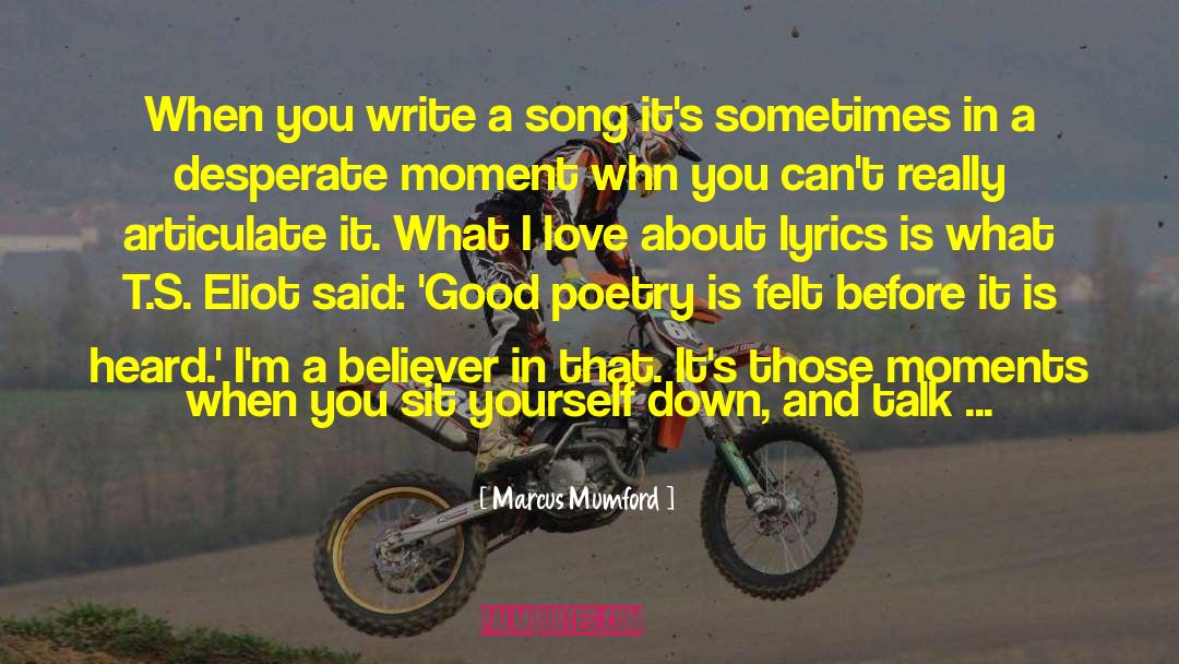 Marcus Mumford Quotes: When you write a song