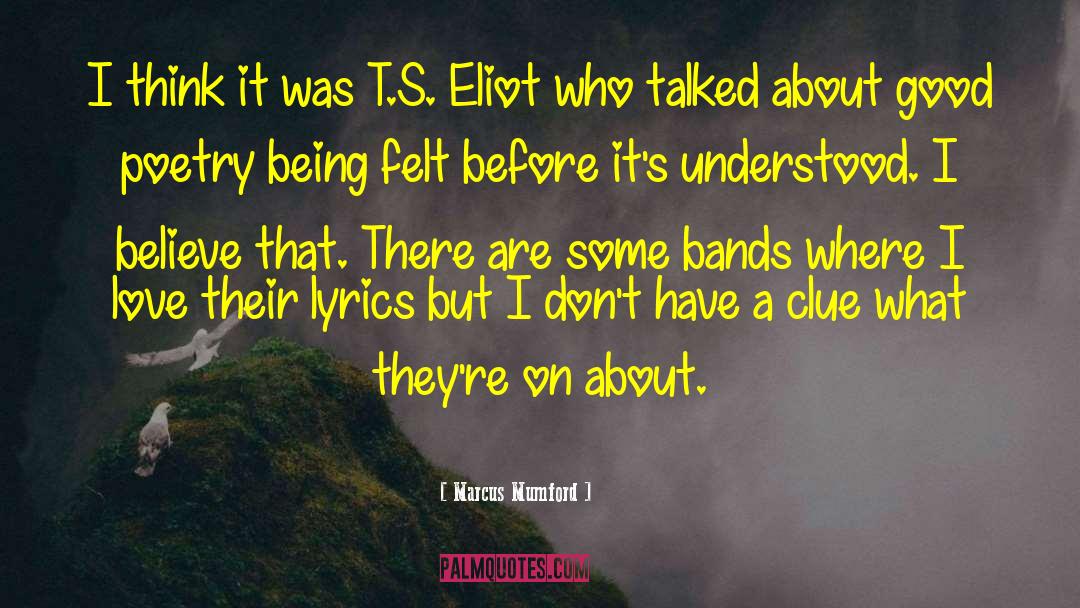 Marcus Mumford Quotes: I think it was T.S.