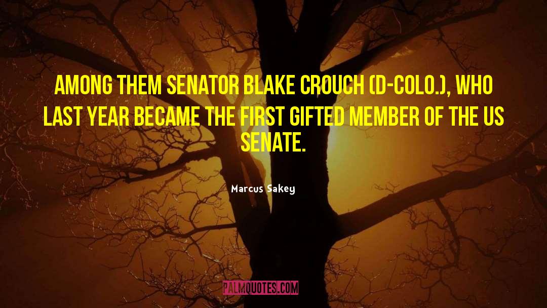 Marcus Sakey Quotes: Among them Senator Blake Crouch