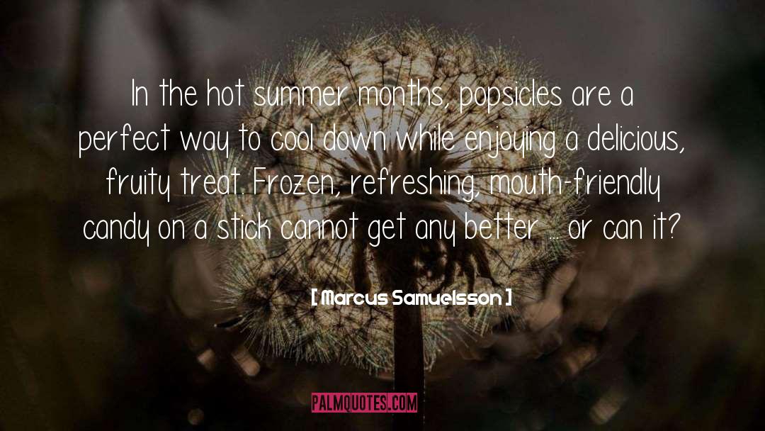 Marcus Samuelsson Quotes: In the hot summer months,