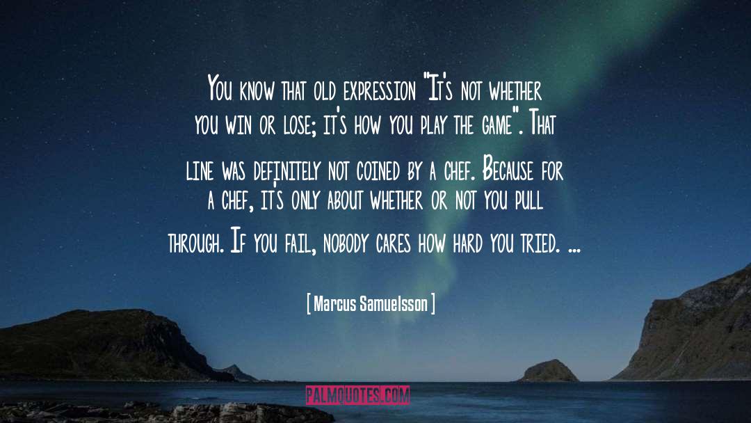 Marcus Samuelsson Quotes: You know that old expression