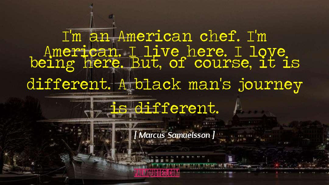 Marcus Samuelsson Quotes: I'm an American chef. I'm