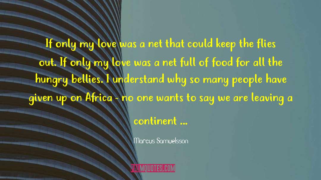 Marcus Samuelsson Quotes: If only my love was
