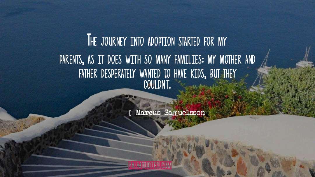 Marcus Samuelsson Quotes: The journey into adoption started