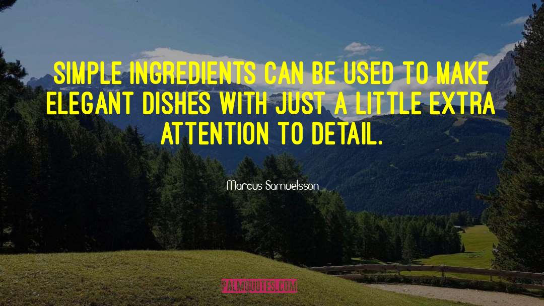 Marcus Samuelsson Quotes: Simple ingredients can be used
