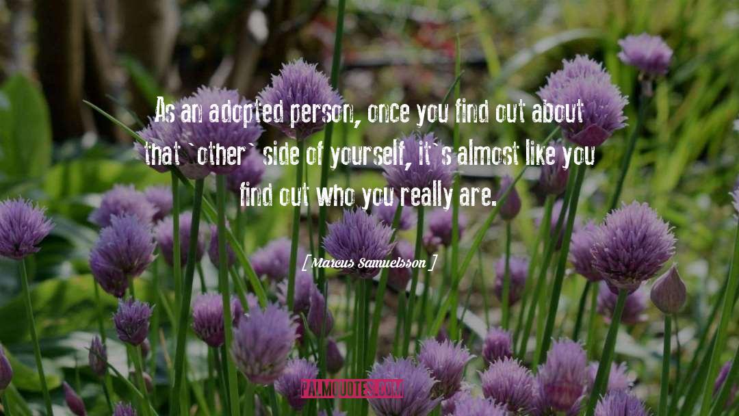 Marcus Samuelsson Quotes: As an adopted person, once