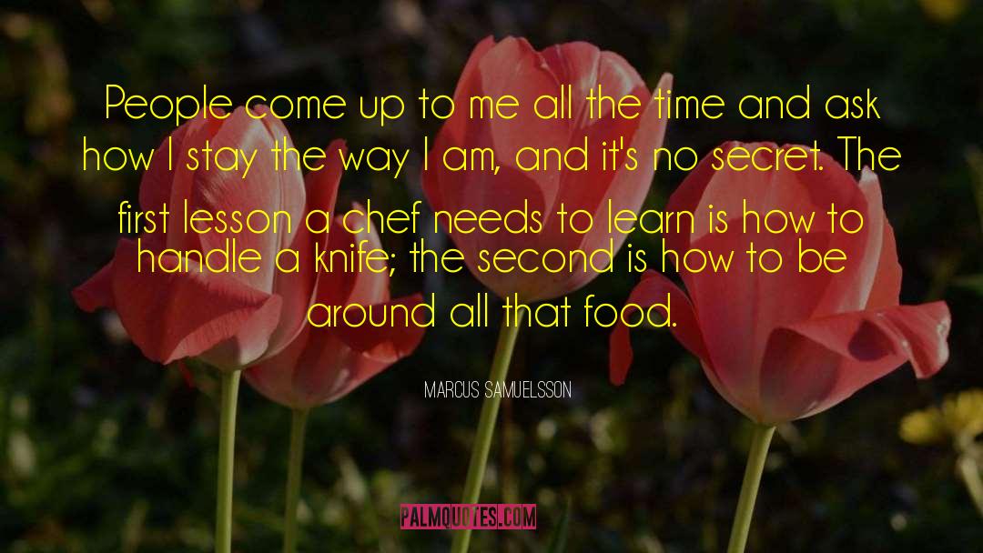 Marcus Samuelsson Quotes: People come up to me