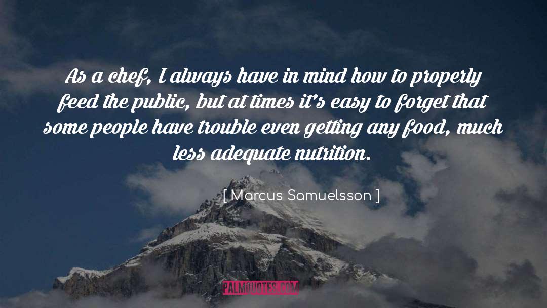 Marcus Samuelsson Quotes: As a chef, I always