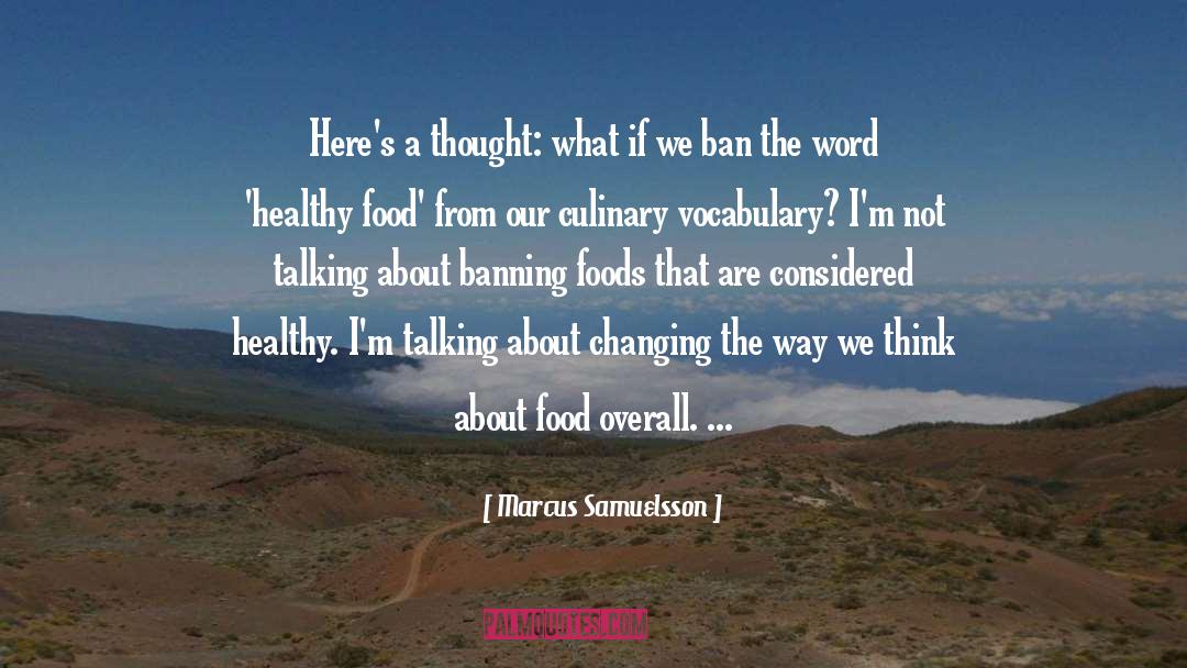 Marcus Samuelsson Quotes: Here's a thought: what if