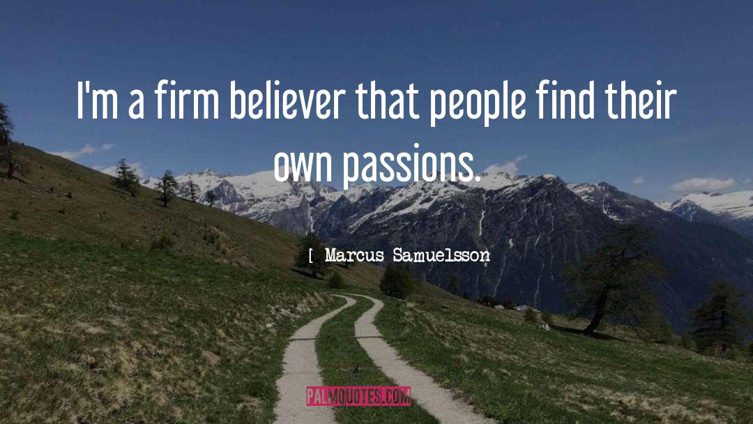 Marcus Samuelsson Quotes: I'm a firm believer that