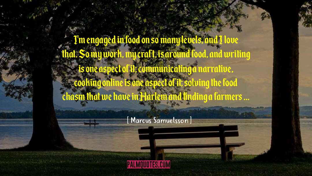 Marcus Samuelsson Quotes: I'm engaged in food on