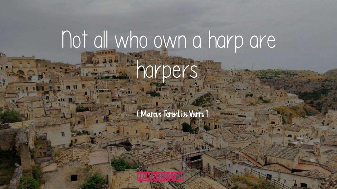 Marcus Terentius Varro Quotes: Not all who own a