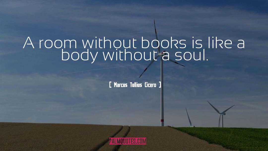 Marcus Tullius Cicero Quotes: A room without books is