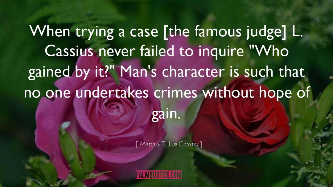 Marcus Tullius Cicero Quotes: When trying a case [the