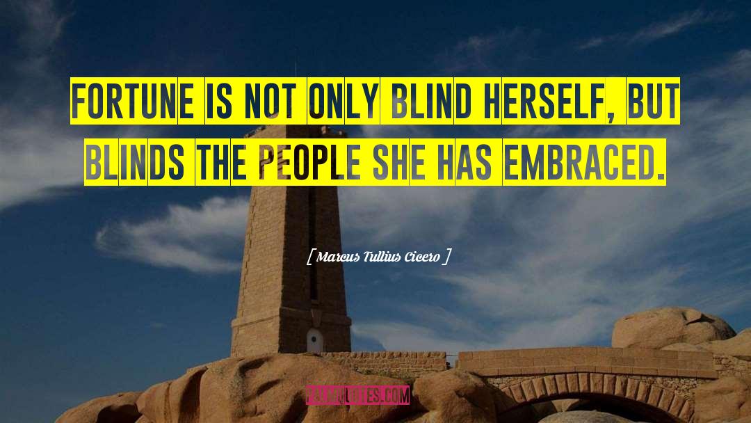 Marcus Tullius Cicero Quotes: Fortune is not only blind