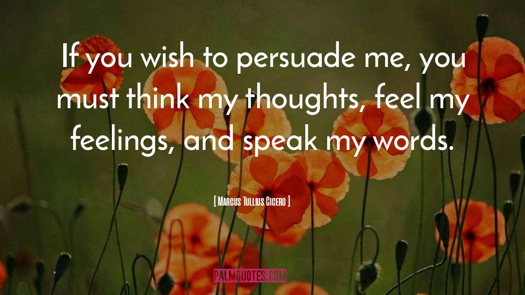 Marcus Tullius Cicero Quotes: If you wish to persuade