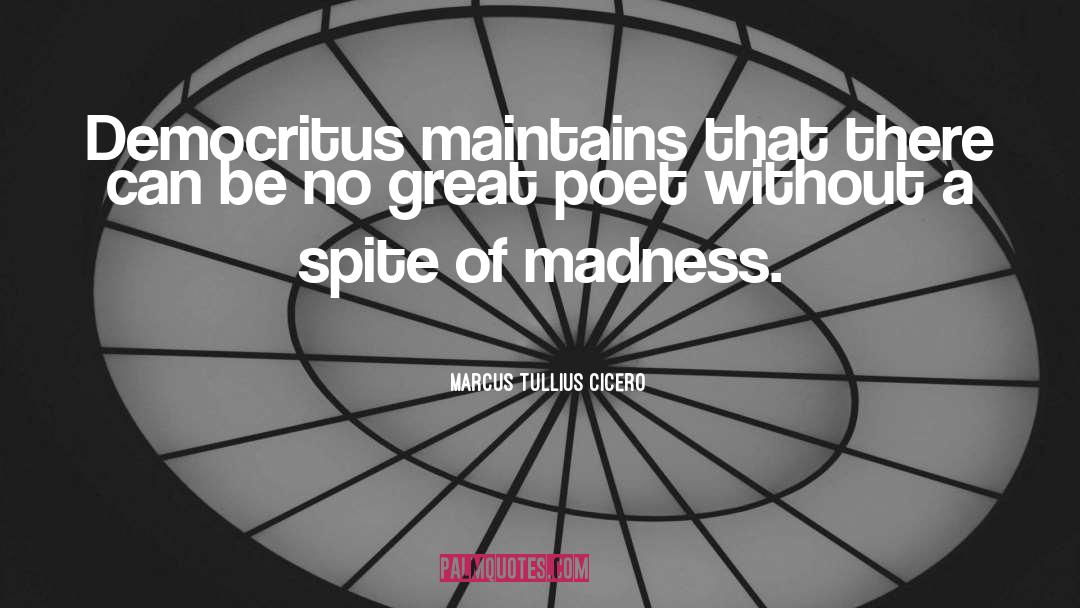 Marcus Tullius Cicero Quotes: Democritus maintains that there can