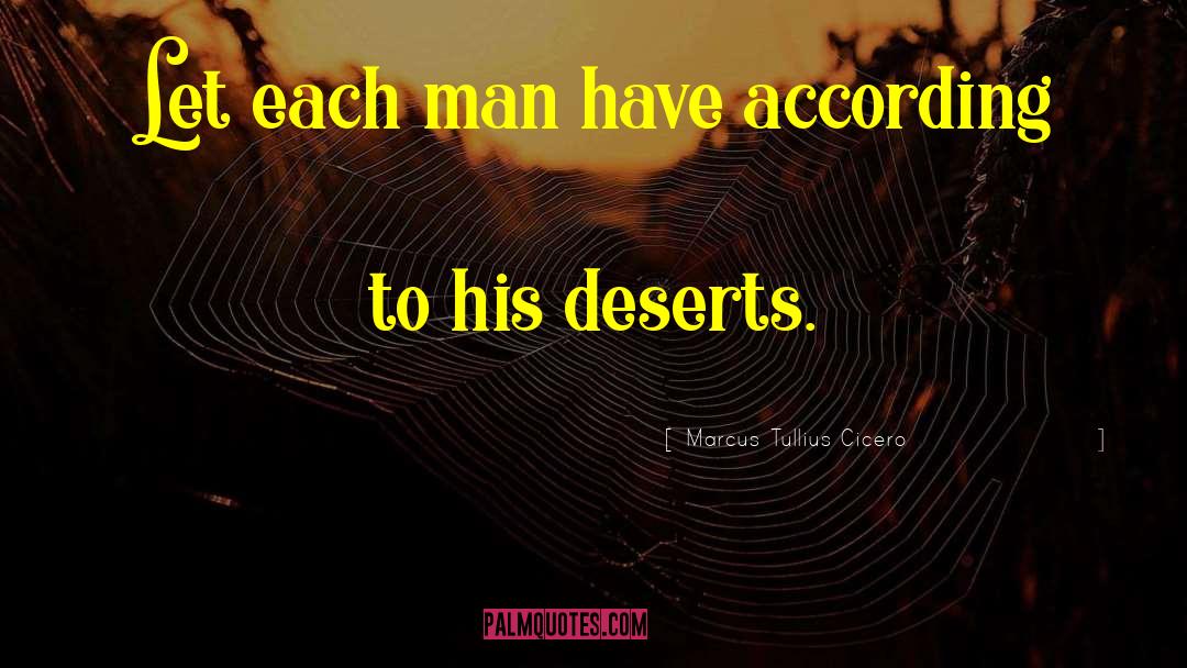 Marcus Tullius Cicero Quotes: Let each man have according