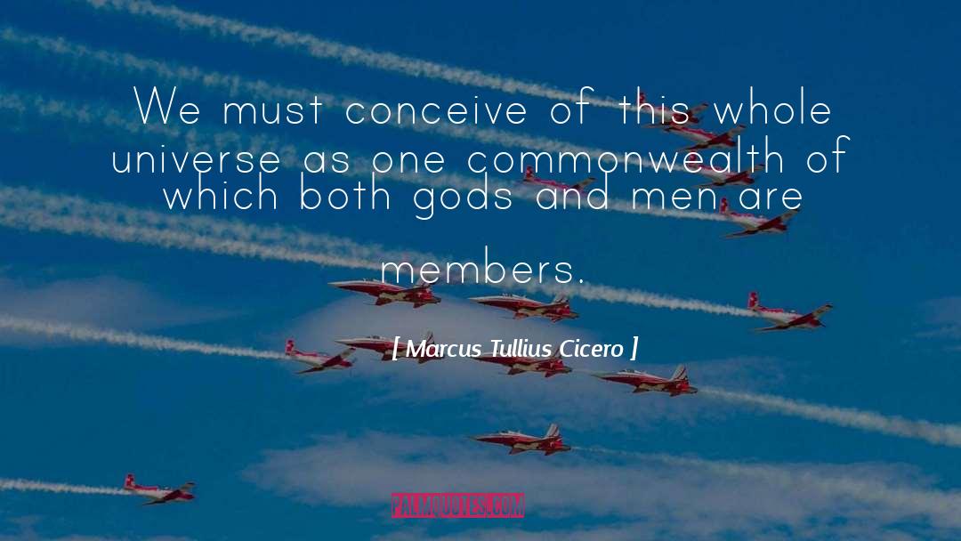 Marcus Tullius Cicero Quotes: We must conceive of this