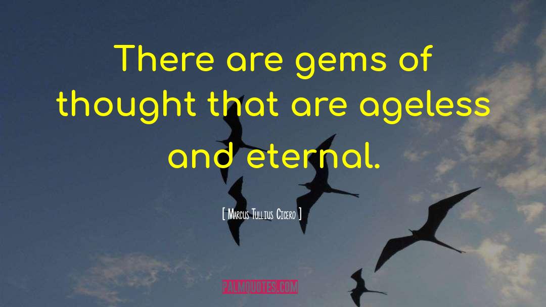 Marcus Tullius Cicero Quotes: There are gems of thought