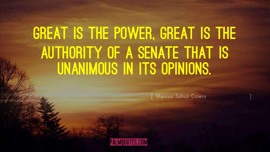 Marcus Tullius Cicero Quotes: Great is the power, great