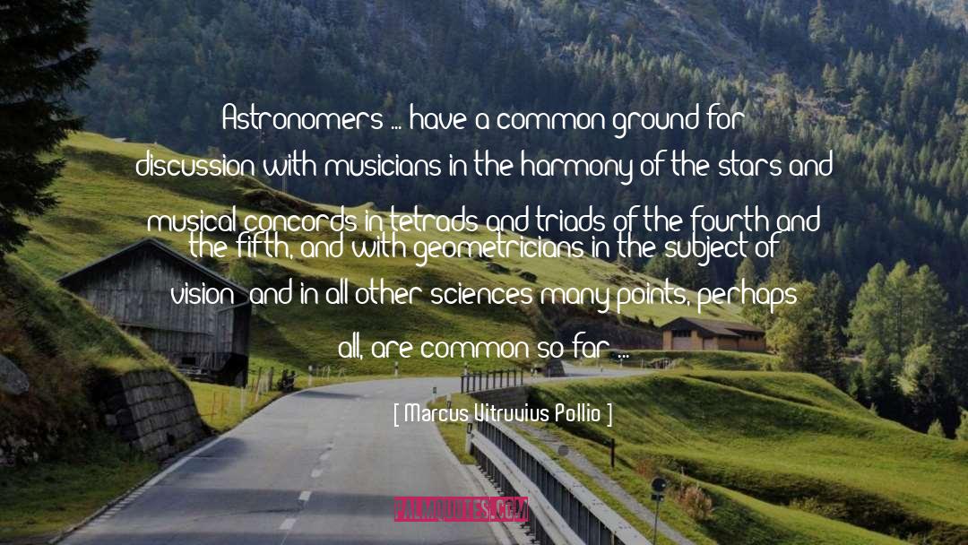 Marcus Vitruvius Pollio Quotes: Astronomers ... have a common