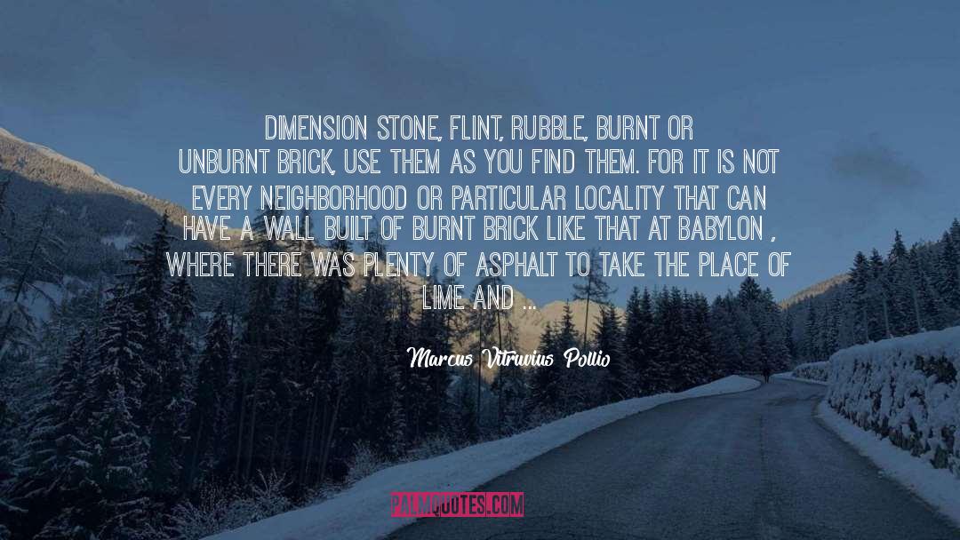 Marcus Vitruvius Pollio Quotes: Dimension stone, flint, rubble, burnt