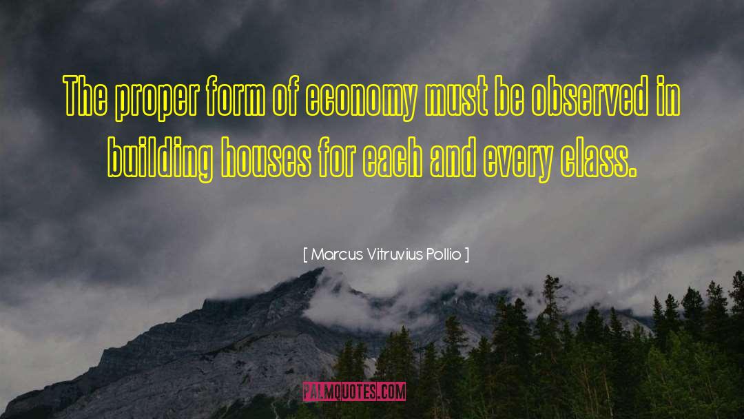 Marcus Vitruvius Pollio Quotes: The proper form of economy