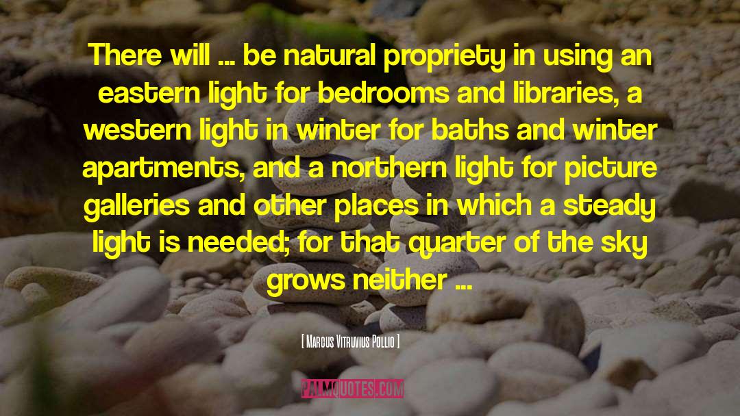 Marcus Vitruvius Pollio Quotes: There will ... be natural