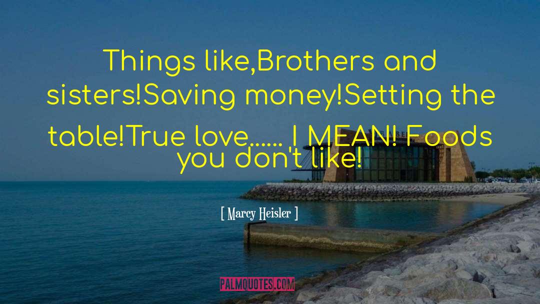 Marcy Heisler Quotes: Things like,<br />Brothers and sisters!<br