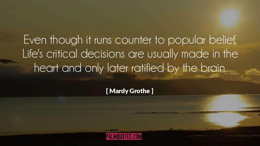 Mardy Grothe Quotes: Even though it runs counter