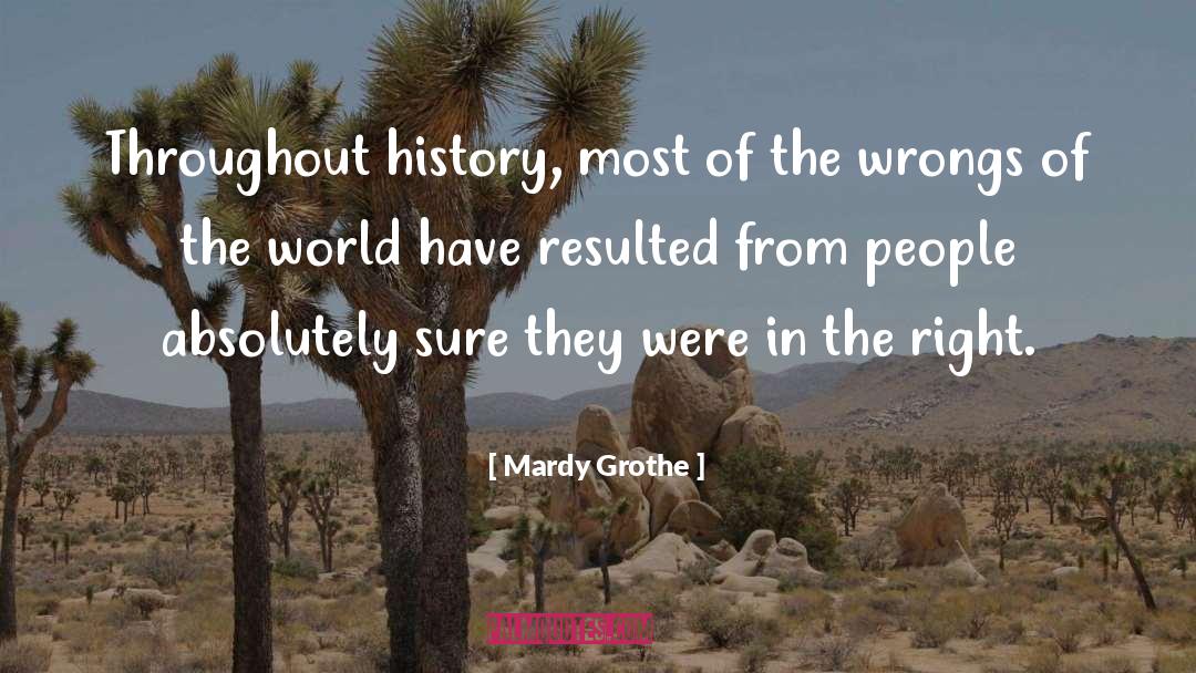 Mardy Grothe Quotes: Throughout history, most of the