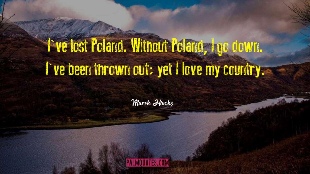 Marek Hlasko Quotes: I've lost Poland. Without Poland,