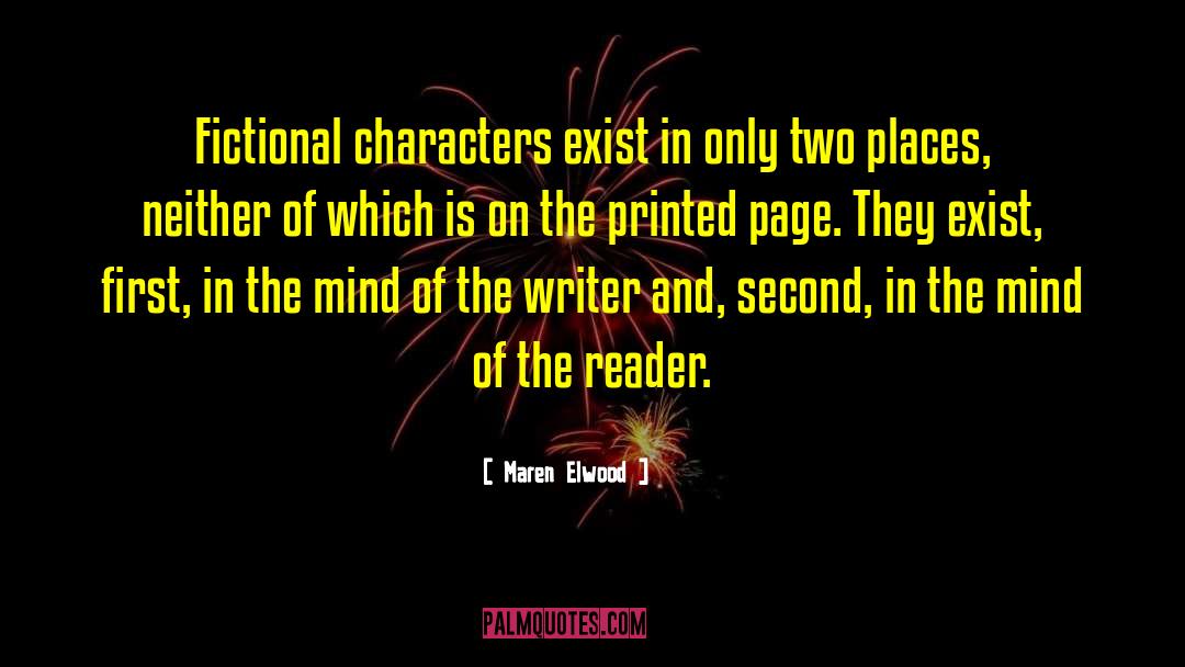 Maren Elwood Quotes: Fictional characters exist in only