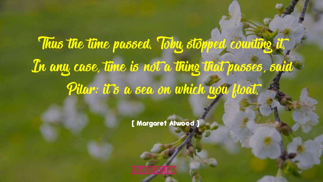 Margaret Atwood Quotes: Thus the time passed. Toby