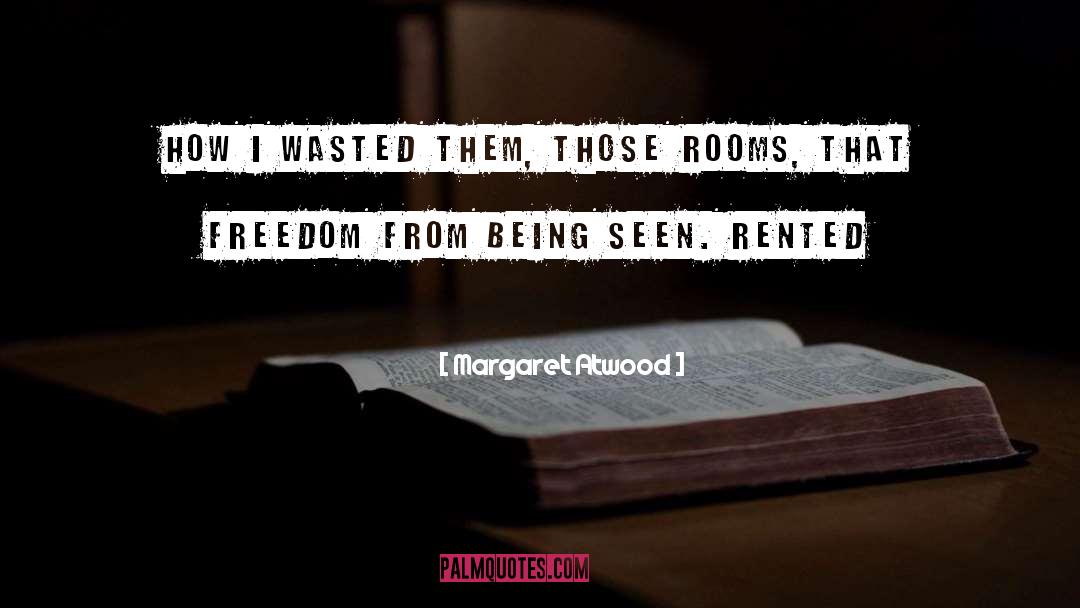 Margaret Atwood Quotes: How I wasted them, those