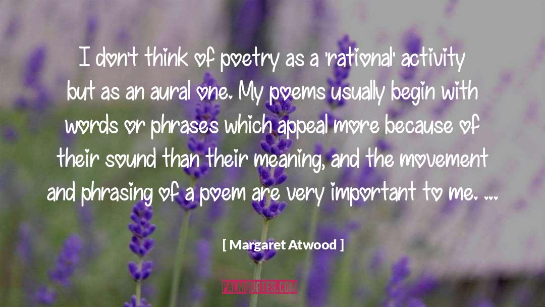 Margaret Atwood Quotes: I don't think of poetry