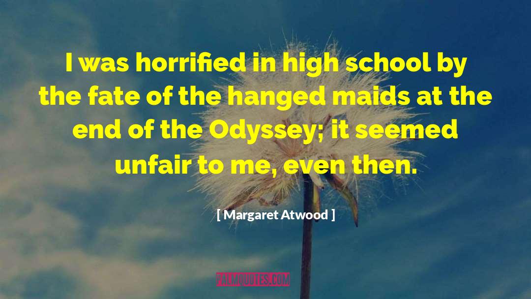 Margaret Atwood Quotes: I was horrified in high