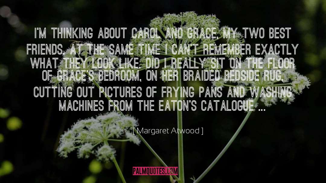 Margaret Atwood Quotes: I'm thinking about Carol and