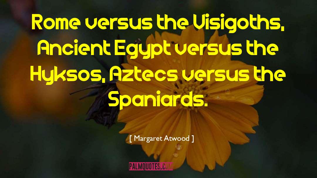 Margaret Atwood Quotes: Rome versus the Visigoths, Ancient