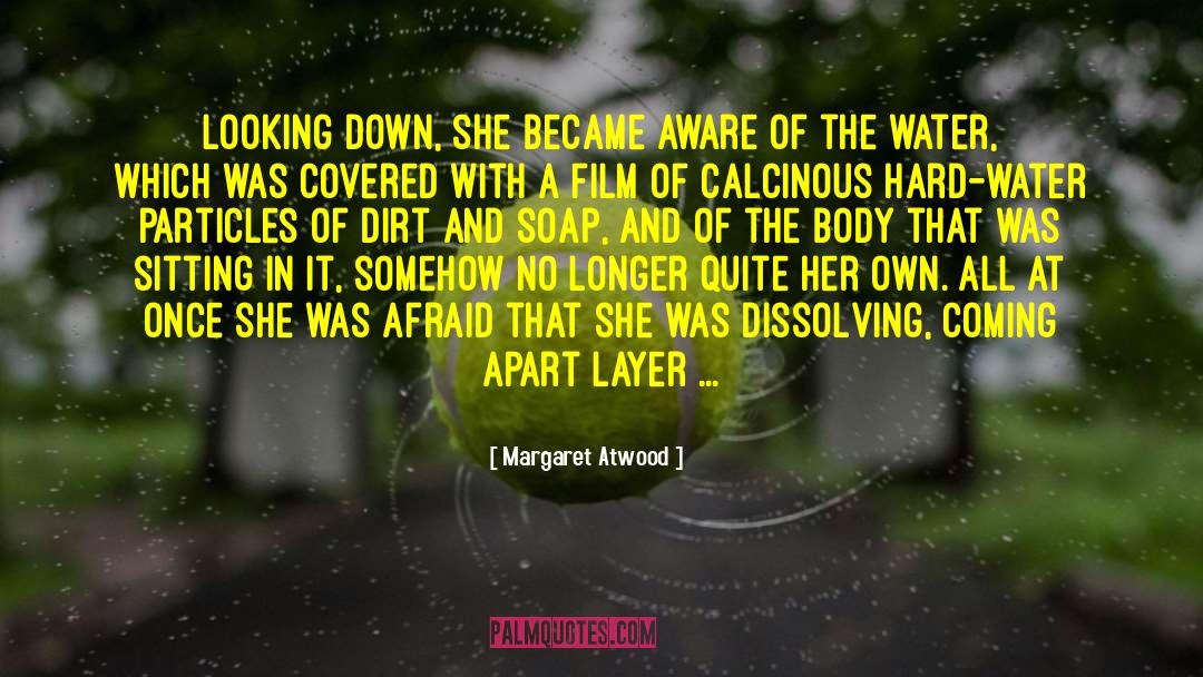 Margaret Atwood Quotes: Looking down, she became aware