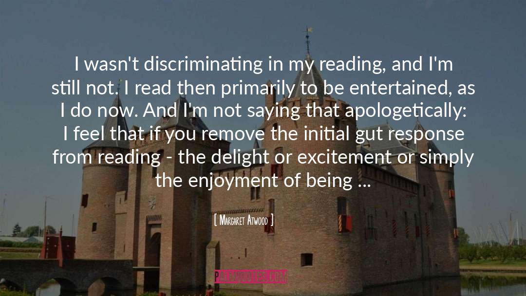 Margaret Atwood Quotes: I wasn't discriminating in my