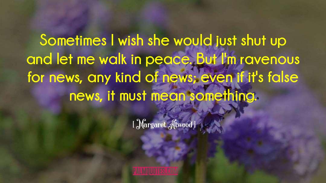 Margaret Atwood Quotes: Sometimes I wish she would