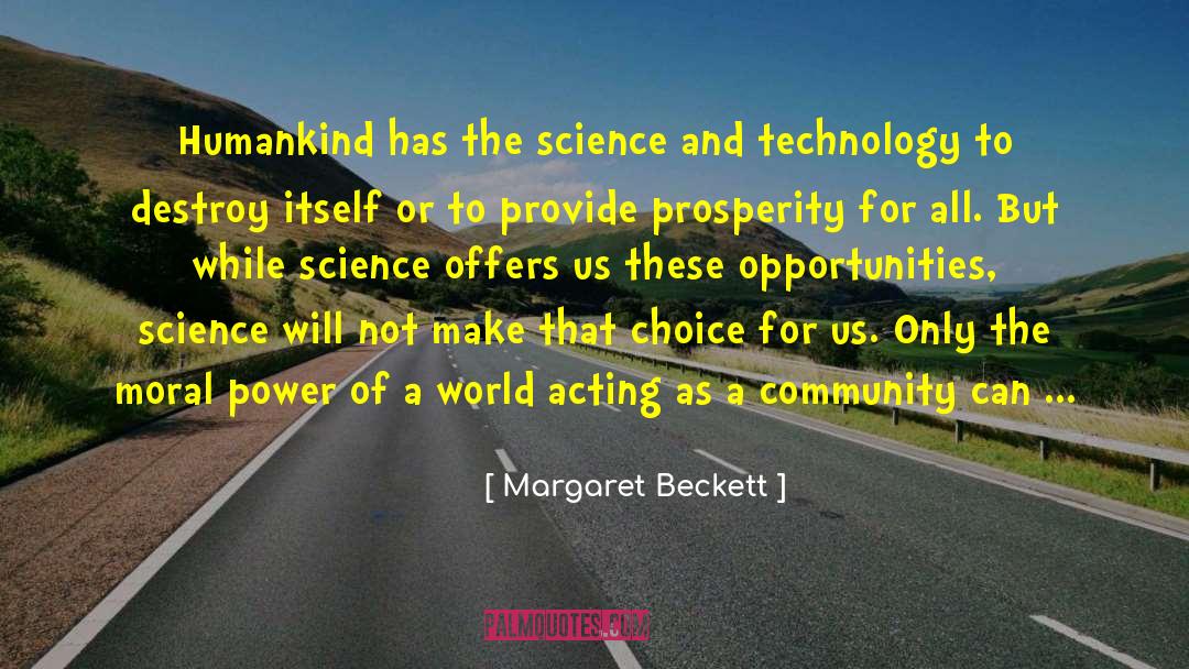 Margaret Beckett Quotes: Humankind has the science and