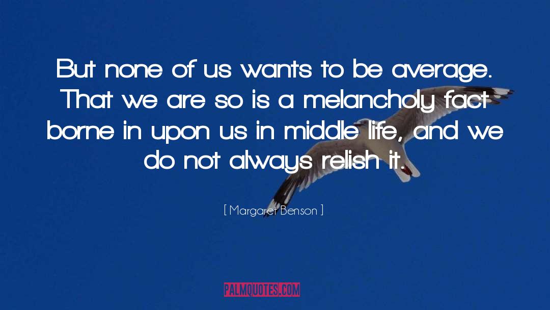 Margaret Benson Quotes: But none of us wants