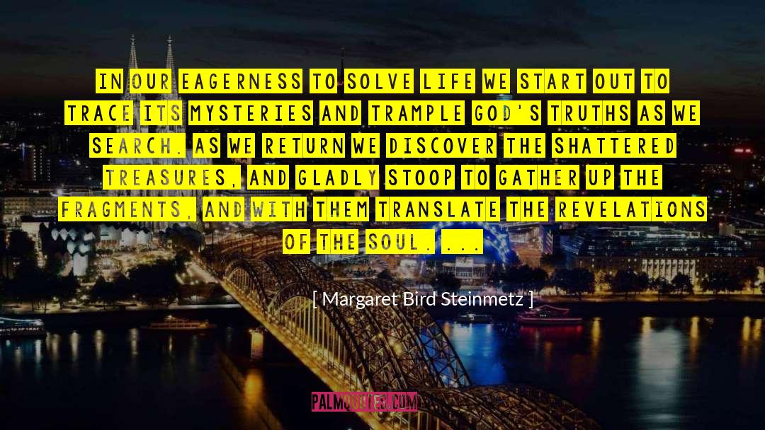 Margaret Bird Steinmetz Quotes: In our eagerness to solve