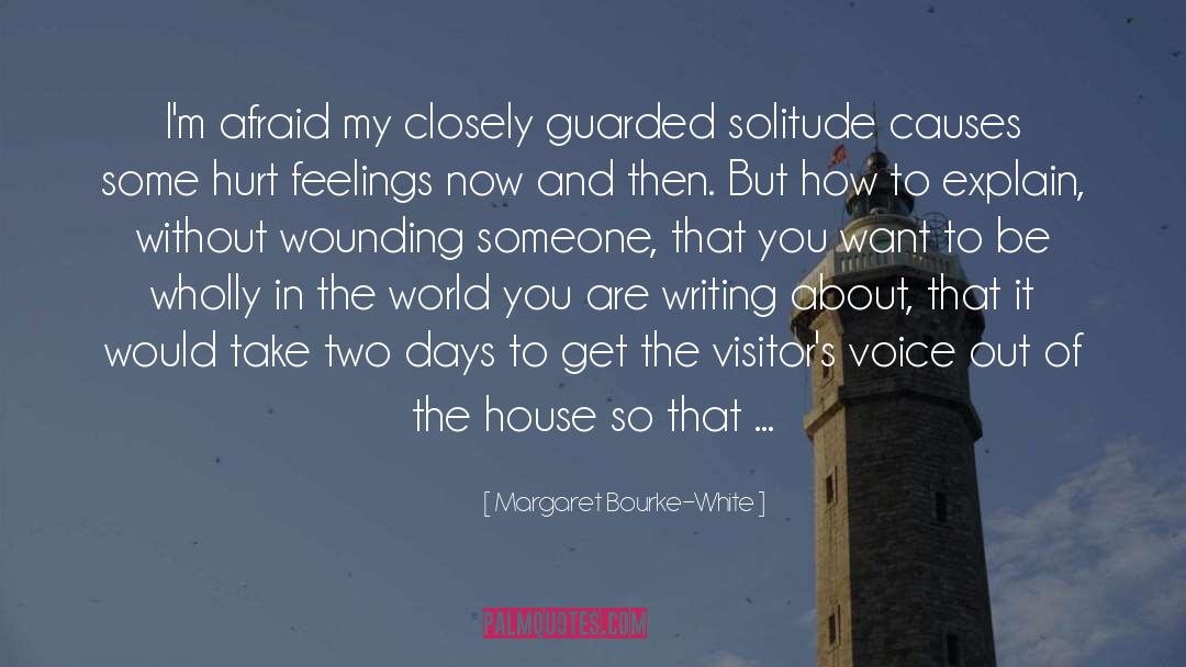 Margaret Bourke-White Quotes: I'm afraid my closely guarded