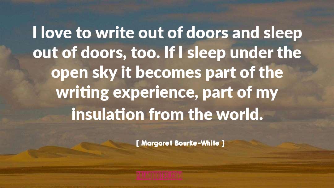 Margaret Bourke-White Quotes: I love to write out