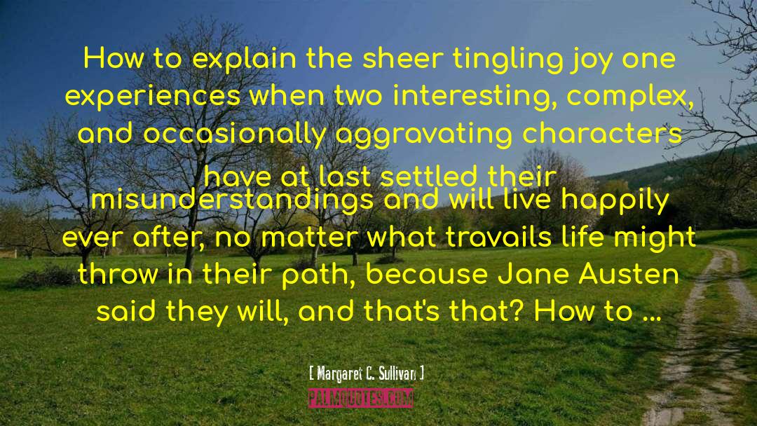 Margaret C. Sullivan Quotes: How to explain the sheer