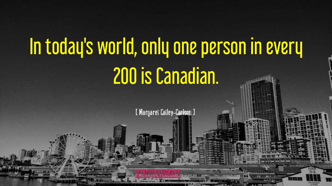 Margaret Catley-Carlson Quotes: In today's world, only one